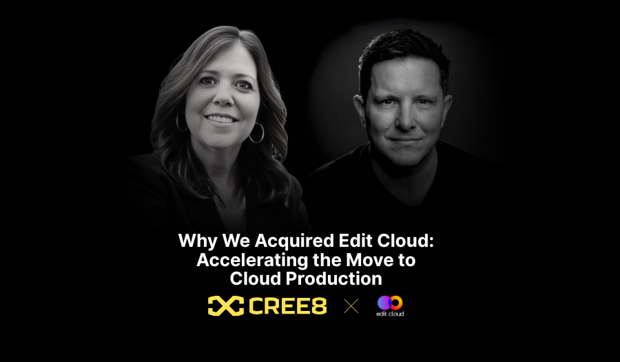 Why We Acquired Edit Cloud: Accelerating the Move to Cloud Production